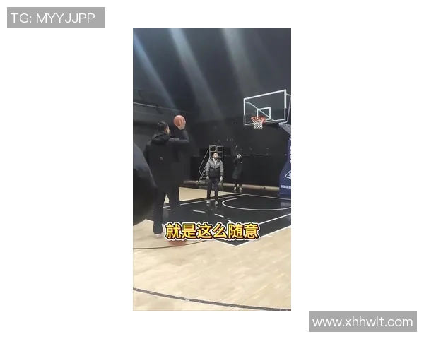 姚明亲自督战投篮训练展现篮球巨星风范与执着精神